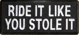 Ride It Like You Stole It - Biker PATCH - 4x1.75 inch, Patch, [product_description] - Rhino Gear