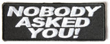 Nobody Asked You PATCH - 4x1.5 inch, Patch, [product_description] - Rhino Gear