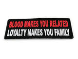 Blood Makes You Related, Loyalty Makes You Family PATCH - 4x1.5 inch, Patch, [product_description] - Rhino Gear