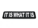 It Is What It Is PATCH - 3.5x1 inch, Patch, [product_description] - Rhino Gear