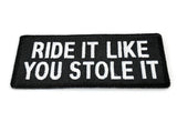 Ride It Like You Stole It - Biker PATCH - 4x1.75 inch, Patch, [product_description] - Rhino Gear